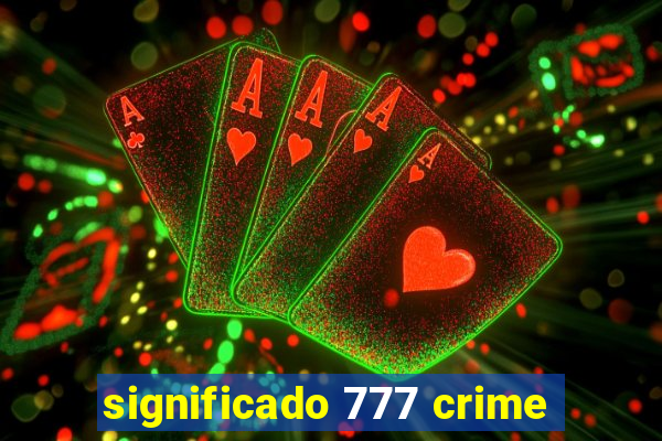 significado 777 crime